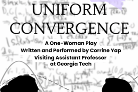 Uniform Convergence: a one-woman play from Corrine Yap about two women trying to find their place in a white male-dominated academic world.